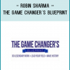 Robin Sharma – The Game Changer´s BlueprintFrom Here On Out You Are Going To Look At Your Thinking And Your Actions Differently Than Ever Before.