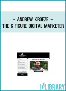 Andrew Kroeze – The 6 Figure Digital Marketer