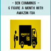 Ben Cummings – 6 Figure a Month With Amazon FBA – START JUNE 2015