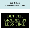 Salepage: Gary Tuerack - Better Grades in Less Time