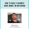 How To Build A Business & Make Money On Instagram from Adam Horwitz at Midlibrary.com