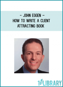 John Eggen has worked with many well-known authors to not only help them get their books written, but also to help them: