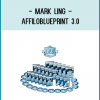Affiloblueprint 3 is the latest product by super affiliate and internet marketing veteran Mark Ling.