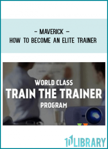 Maverick: World Class Train The Trainer Program: The 5 Star Experience