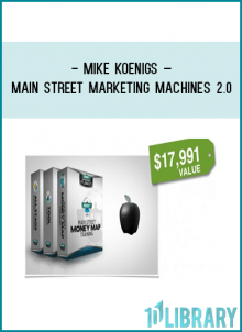Main Street Marketing Machines 2.0 is Mike Koenigs’