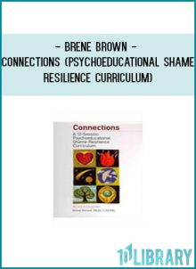 http://tenco.pro/product/brene-brown-connections-psychoeducational-shame-resilience-curriculum/