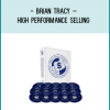 High Performance SellingIncrease Your Sales With Brian Tracy’s Exclusive Sales Training By Brian Tracy