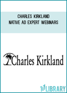 Charles Kirkland – Native Ad expert WEBINARS
