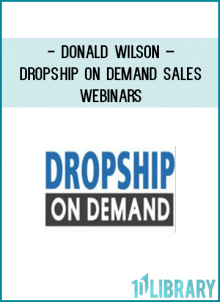 http://tenco.pro/product/donald-wilson-dropship-on-demand-sales-webinars/