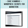 http://tenco.pro/product/dave-kaminski-wordpress-secrets-for-marketers/