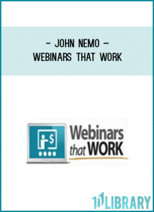 Webinars That Work – The Proven, Step-by-Step System to Selling Your Products and Services with Webinars!