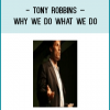 http://tenco.pro/product/tony-robbins-why-we-do-what-we-do/