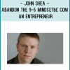 http://tenco.pro/product/john-shea-abandon-the-9-5-mindset-become-an-entrepreneur/