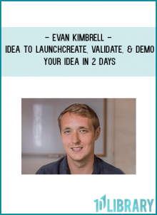 http://tenco.pro/product/evan-kimbrell-idea-to-launch-create-validate-demo-your-idea-in-2-days/