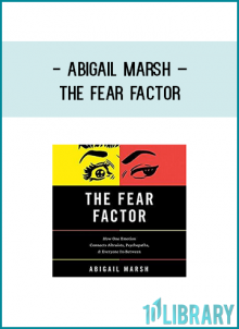 http://tenco.pro/product/abigail-marsh-the-fear-factor-how-one-emotion-connects-altruists-psychopaths-and-everyone-in-between/