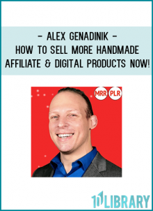 Alex Genadinik - How to sell more handmade affiliate & digital products NOW!