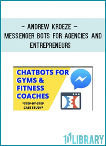 http://tenco.pro/product/andrew-kroeze-messenger-bots-for-agencies-and-entrepreneurs/