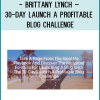 http://tenco.pro/product/brittany-lynch-30-day-launch-a-profitable-blog-challenge/