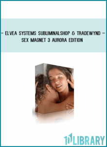 http://tenco.pro/product/elvea-systems-subliminal-shop-tradewynd-sex-magnet-3-aurora-edition/