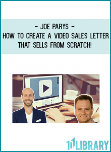 Joe Parys - How To Create A Video Sales Letter That Sells From Scratch!