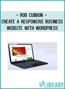 Rob Cubbon - Create a Responsive Business Website with WordPress