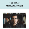 Tai Lopez - Knowledge Society