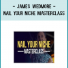 James Wedmore - Nail Your Niche Masterclass