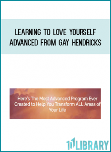 Learning To Love Yourself Advanced from Gay Hendricks at Midlibrary.com