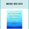 Michael Reed Gach – Acupressure for Emotional Healing A Self-Care Guide for Trauma, Stress, & Common Emotional Imbalances at Tenlibrary.com
