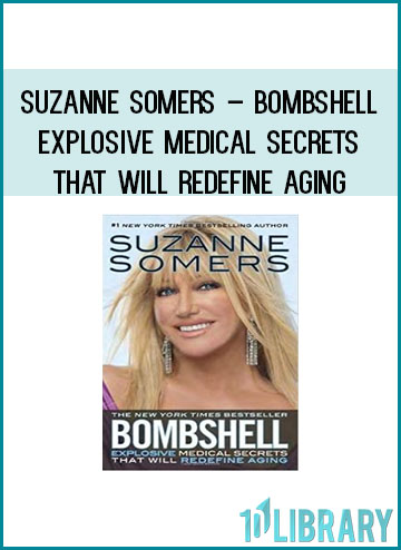 Suzanne Somers – Bombshell Explosive Medical Secrets That Will Redefine Aging at Tenlibrary.com