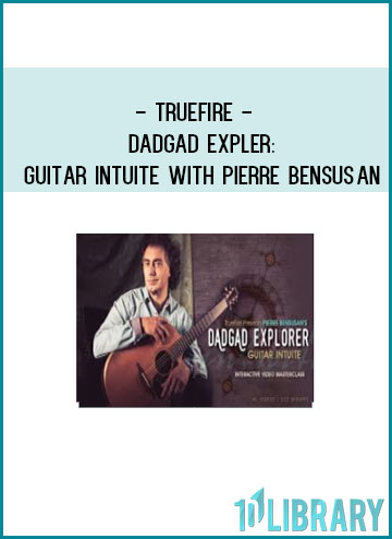 TrueFire – DADGAD Expler Guitar Intuite with Pierre Bensusan at Tenlibrary.com