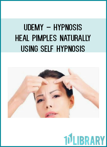 Udemy – Hypnosis – Heal Pimples Naturally Using Self Hypnosis at Tenlibrary.com