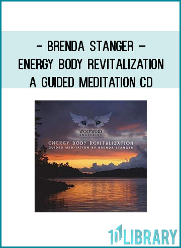 Brenda Stanger – Energy Body Revitalization A Guided Meditation CD at Tenlibrary.com