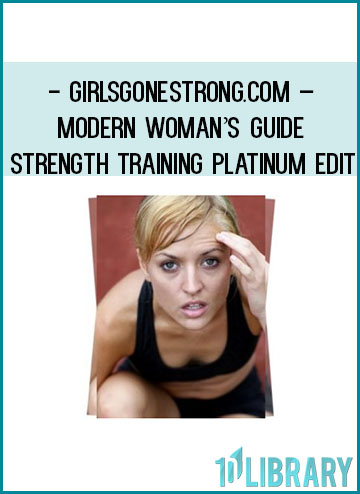 GirlsGoneStrong.com – Modern Woman’s Guide to Strength Training Platinum Edition at Tenlibrary.com