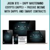 Jason BTO – DApp Mastermind (Crypto DApps) – Passive Income with DApps and SMART Contracts at Tenlibrary.com