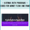Katrina Ruth Programs – Coded For Money Flow and Fame at Tenlibrary.com