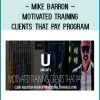 Mike Barron – Motivated Training Clients That Pay Program at Tenlibrary.com