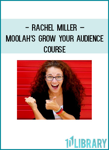 Rachel Miller – Moolah’s Grow Your Audience Course at Tenlibrary.com