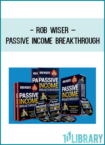 Rob Wiser – Passive Income Breakthrough at Tenlibrary.com
