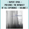 Rupert Spira – Presence The Intimacy of All Experience – Volume 2 at Tenlibrary.com