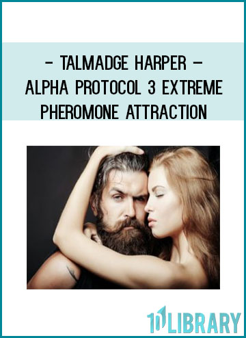 Talmadge Harper – Alpha Protocol 3 Extreme Pheromone Attraction at Tenlibrary.com