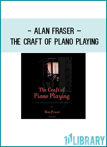Alan Fraser – The Craft of Plano Playing at Tenlibrary.com
