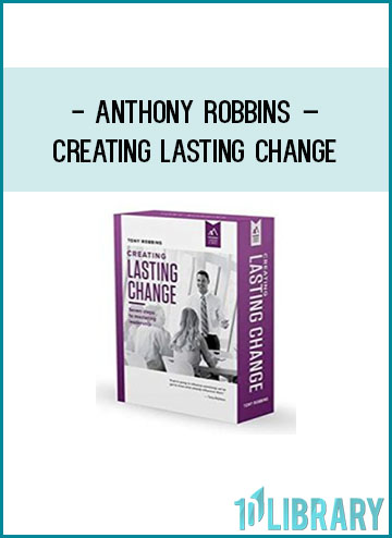 Anthony Robbins – Creating Lasting Change at Tenlibrary.com