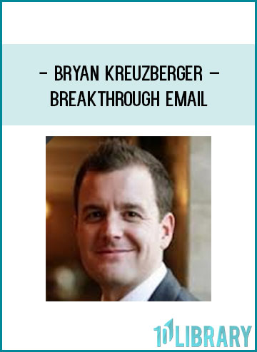 BRYAN KREUZBERGER – BREAKTHROUGH EMAIL at Tenlibrary.com
