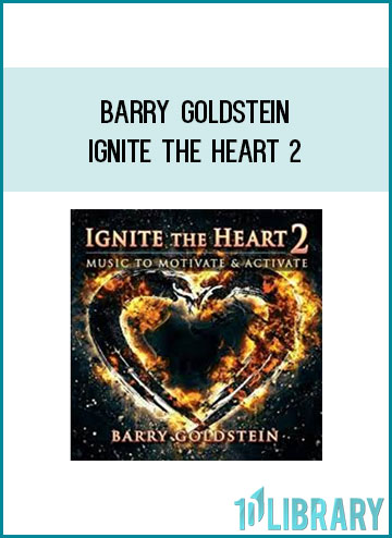 Barry Goldstein – Ignite the Heart 2 at Tenlibrary.com