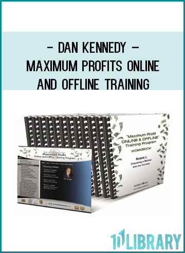 DAN KENNEDY – MAXIMUM PROFITS ONLINE AND OFFLINE TRAINING at Tenlibrary.com
