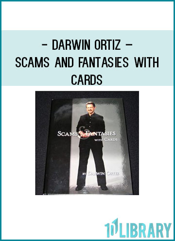 Darwin Ortiz – Scams and Fantasies with Cards at Tenlibrary.com