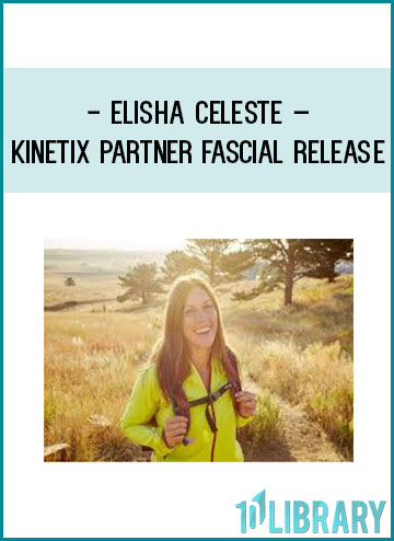 Elisha Celeste – Kinetix Partner Fascial Release at Tenlibrary.com