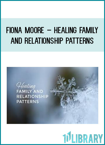 Fiona Moore – Healing Family and Relationship Patterns at Tenlibrary.com