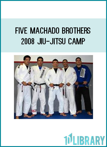 Five Machado Brothers 2008 Jiu-Jitsu Camp at Tenlibrary.com